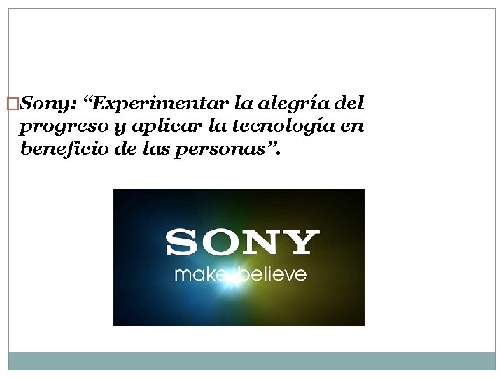 �Sony: “Experimentar la alegría del progreso y aplicar la tecnología en beneficio de las