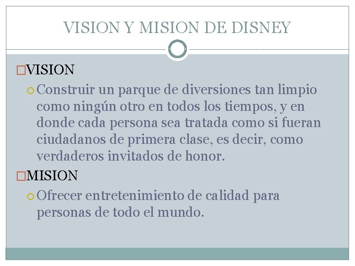 VISION Y MISION DE DISNEY �VISION Construir un parque de diversiones tan limpio como