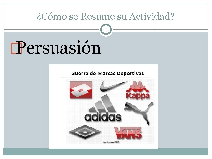 ¿Cómo se Resume su Actividad? � Persuasión 