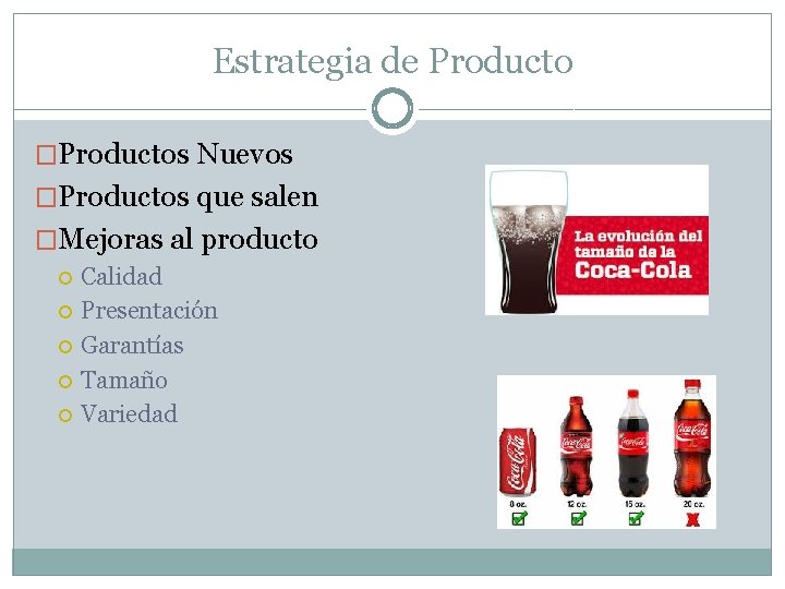 Estrategia de Producto �Productos Nuevos �Productos que salen �Mejoras al producto Calidad Presentación Garantías