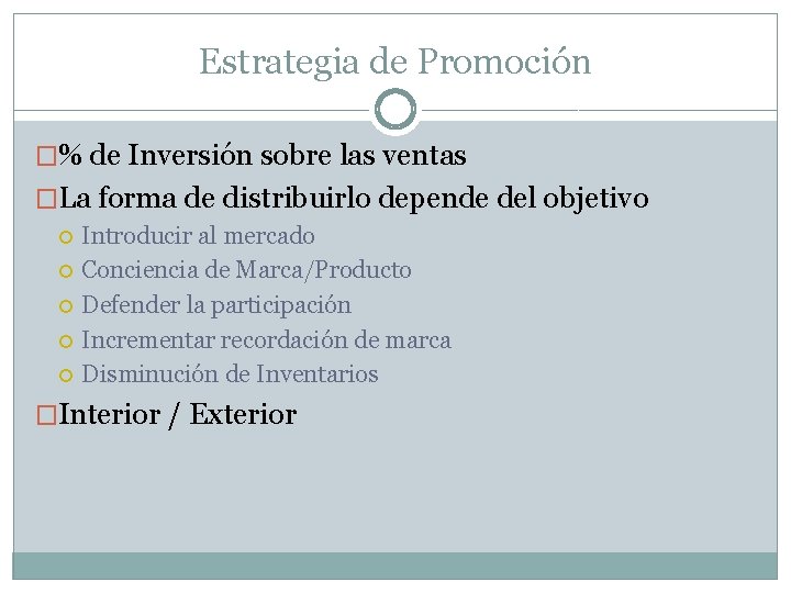 Estrategia de Promoción �% de Inversión sobre las ventas �La forma de distribuirlo depende