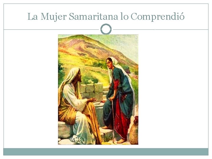 La Mujer Samaritana lo Comprendió 