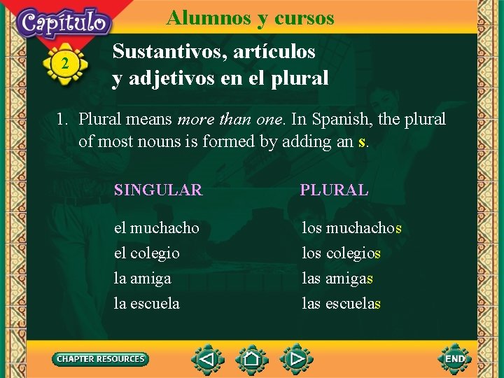 2 Alumnos y cursos Sustantivos, artículos y adjetivos en el plural 1. Plural means