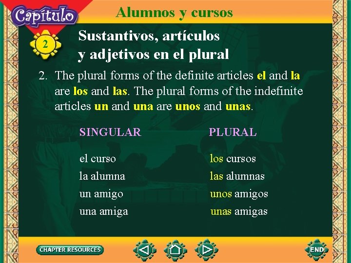 2 Alumnos y cursos Sustantivos, artículos y adjetivos en el plural 2. The plural
