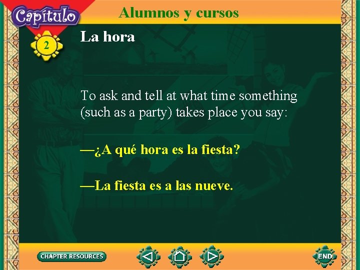 2 Alumnos y cursos La hora To ask and tell at what time something