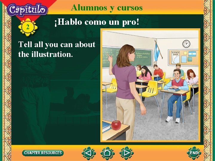 2 Alumnos y cursos ¡Hablo como un pro! Tell all you can about the