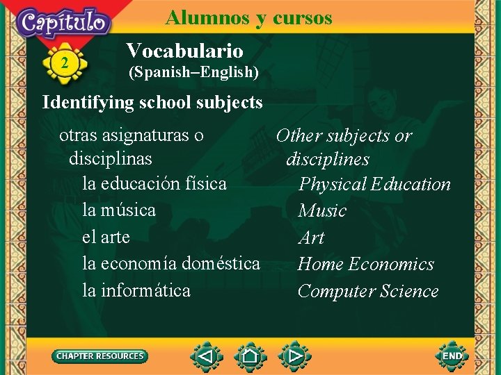 2 Alumnos y cursos Vocabulario (Spanish–English) Identifying school subjects otras asignaturas o Other subjects