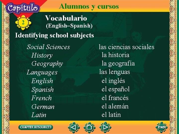 2 Alumnos y cursos Vocabulario (English–Spanish) Identifying school subjects Social Sciences History Geography Languages