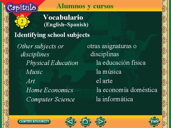 2 Alumnos y cursos Vocabulario (English–Spanish) Identifying school subjects Other subjects or disciplines Physical