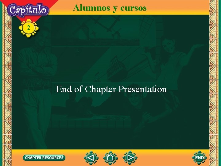 Alumnos y cursos 2 End of Chapter Presentation 