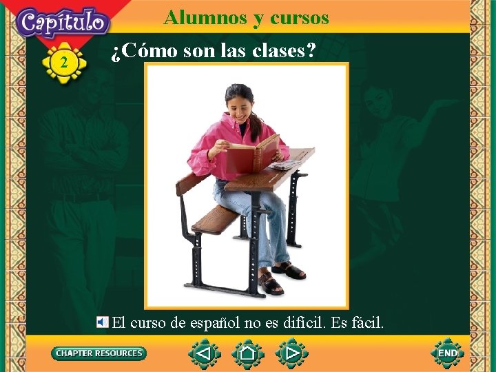 2 Alumnos y cursos ¿Cómo son las clases? El curso de español no es