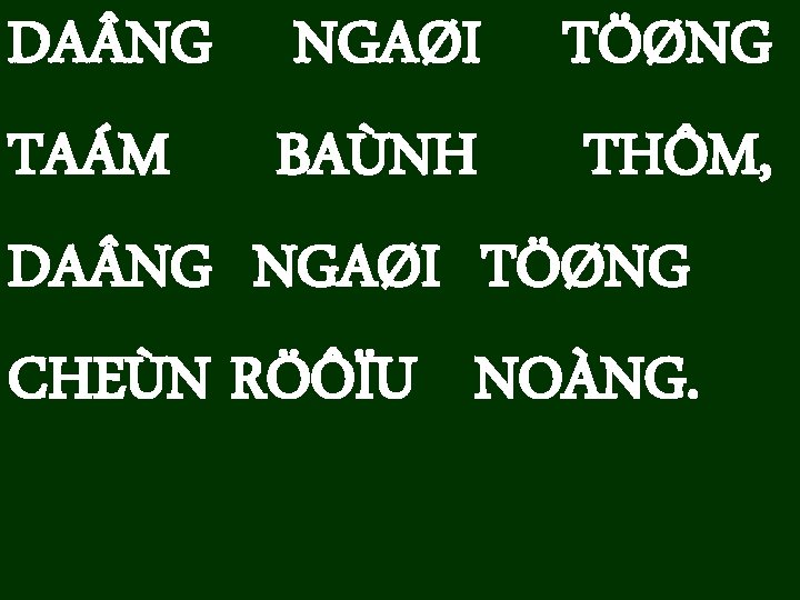 DA NG NGAØI TÖØNG TAÁM BAÙNH THÔM, DA NG NGAØI TÖØNG CHEÙN RÖÔÏU NOÀNG.