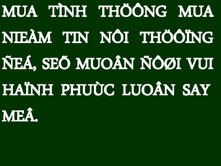 MUA TÌNH THÖÔNG MUA NIEÀM TIN NÔI THÖÔÏNG ÑEÁ, SEÕ MUO N ÑÔØI VUI