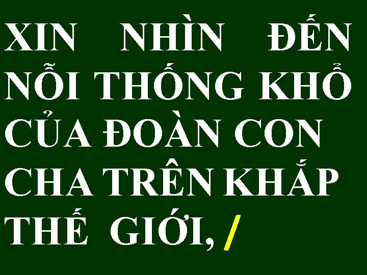 XIN NHÌN ĐẾN NỖI THỐNG KHỔ CỦA ĐOÀN CON CHA TRÊN KHẮP THẾ GIỚI,