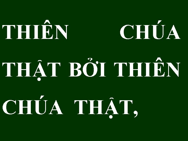 THIÊN CHÚA THẬT BỞI THIÊN CHÚA THẬT, 