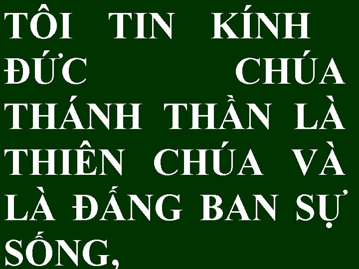 TÔI TIN KÍNH ÐỨC CHÚA THÁNH THẦN LÀ THIÊN CHÚA VÀ LÀ ÐẤNG BAN