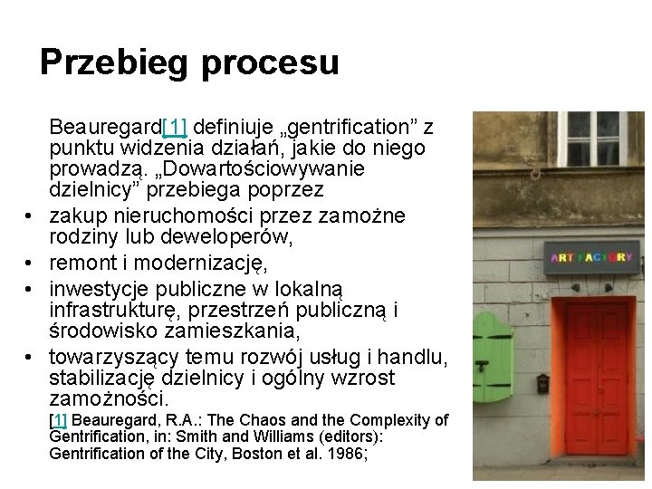 Przebieg procesu • • Beauregard[1] definiuje „gentrification” z punktu widzenia działań, jakie do niego