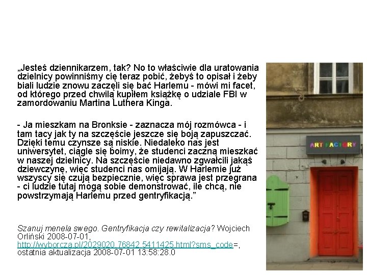 „Jesteś dziennikarzem, tak? No to właściwie dla uratowania dzielnicy powinniśmy cię teraz pobić, żebyś „Jesteś dziennikarzem, tak? No to właściwie dla uratowania dzielnicy powinniśmy cię teraz pobić, żebyś