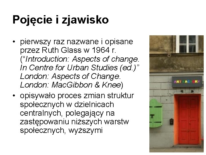 Pojęcie i zjawisko • pierwszy raz nazwane i opisane przez Ruth Glass w 1964