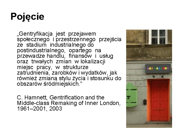 Pojęcie „Gentryfikacja jest przejawem społecznego i przestrzennego przejścia ze stadium industrialnego do postindustrialnego, opartego