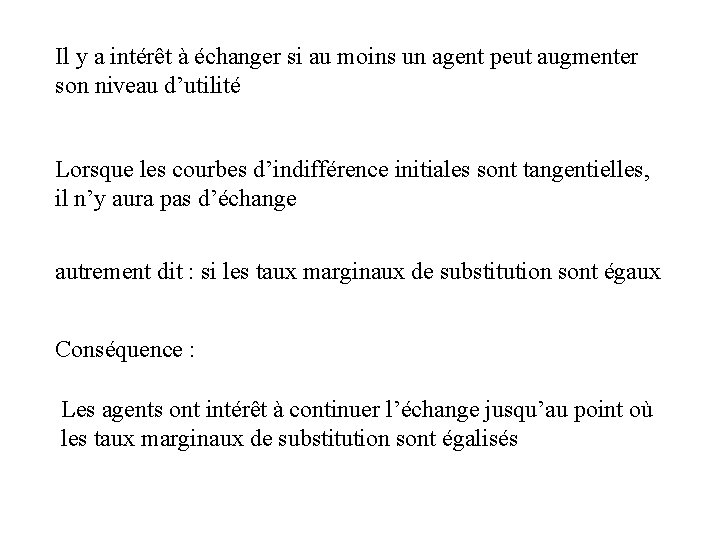 Il y a intérêt à échanger si au moins un agent peut augmenter son Il y a intérêt à échanger si au moins un agent peut augmenter son