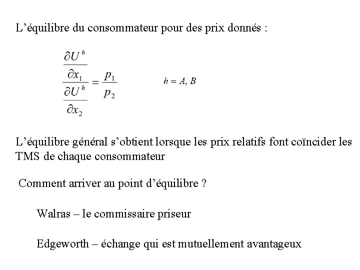 L’équilibre du consommateur pour des prix donnés : L’équilibre général s’obtient lorsque les prix L’équilibre du consommateur pour des prix donnés : L’équilibre général s’obtient lorsque les prix