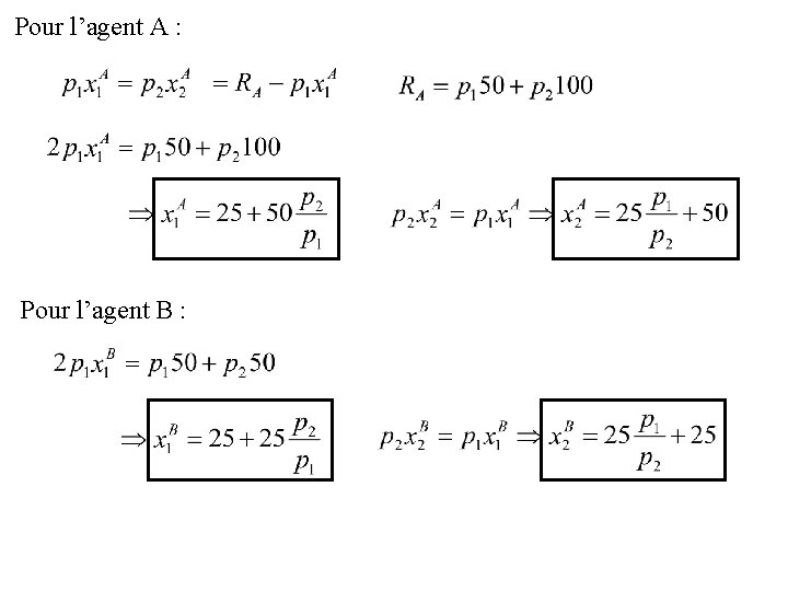 Pour l’agent A : Pour l’agent B : Pour l’agent A : Pour l’agent B :