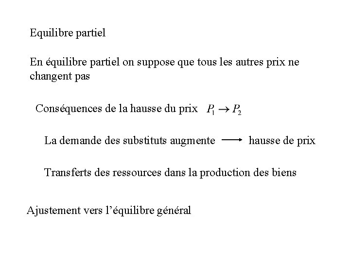 Equilibre partiel En équilibre partiel on suppose que tous les autres prix ne changent Equilibre partiel En équilibre partiel on suppose que tous les autres prix ne changent
