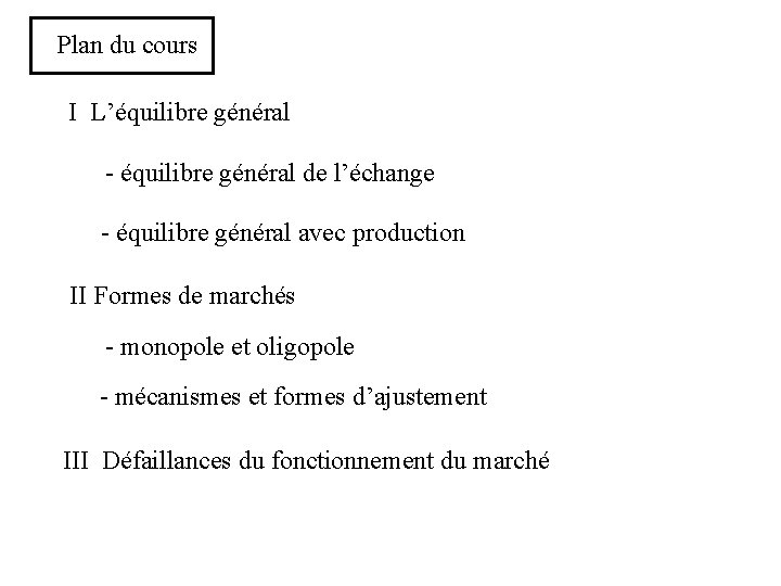 Plan du cours I L’équilibre général - équilibre général de l’échange - équilibre général Plan du cours I L’équilibre général - équilibre général de l’échange - équilibre général