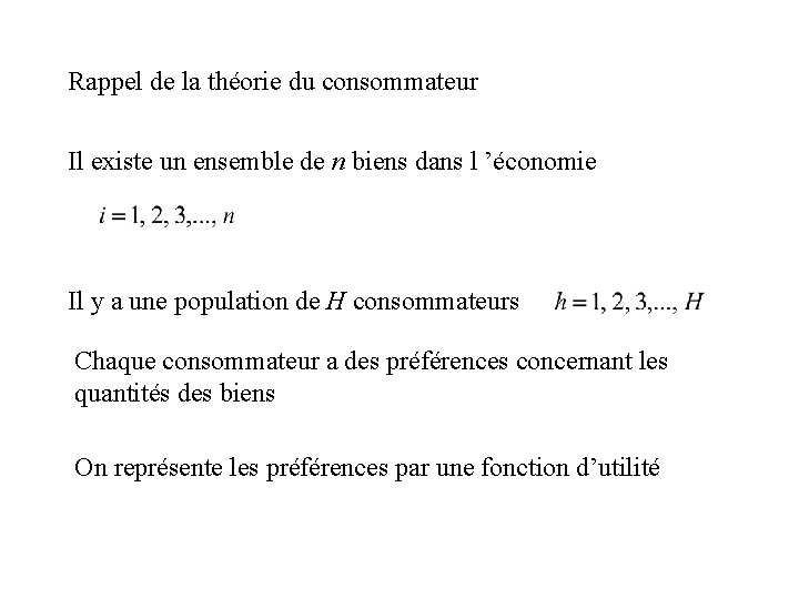 Rappel de la théorie du consommateur Il existe un ensemble de n biens dans Rappel de la théorie du consommateur Il existe un ensemble de n biens dans