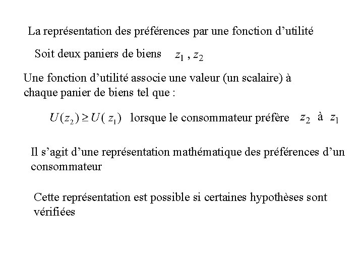 La représentation des préférences par une fonction d’utilité Soit deux paniers de biens Une La représentation des préférences par une fonction d’utilité Soit deux paniers de biens Une