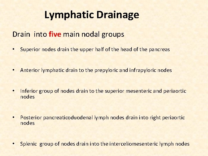 Lymphatic Drainage Drain into five main nodal groups • Superior nodes drain the upper