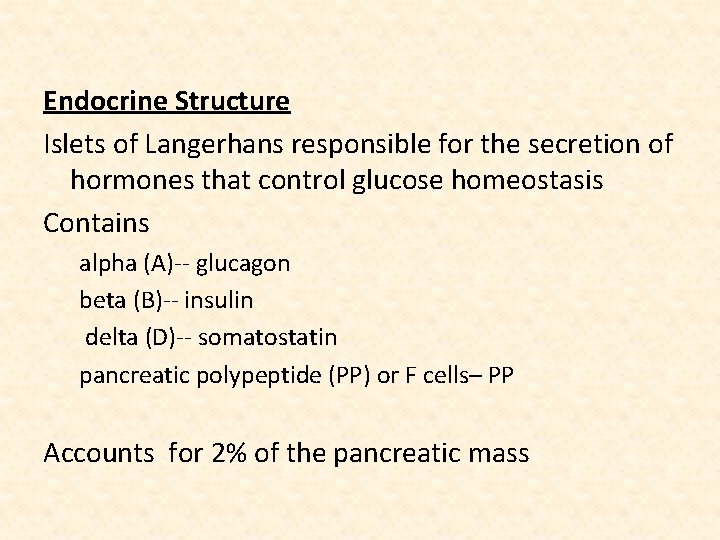 Endocrine Structure Islets of Langerhans responsible for the secretion of hormones that control glucose