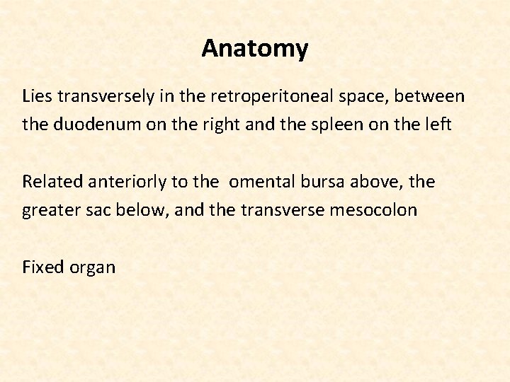 Anatomy Lies transversely in the retroperitoneal space, between the duodenum on the right and