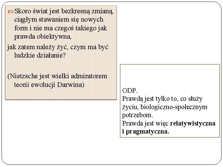  Skoro świat jest bezkresną zmianą, ciągłym stawaniem się nowych form i nie ma