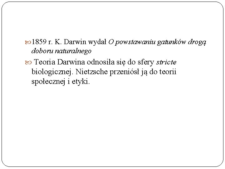  1859 r. K. Darwin wydał O powstawaniu gatunków drogą doboru naturalnego Teoria Darwina