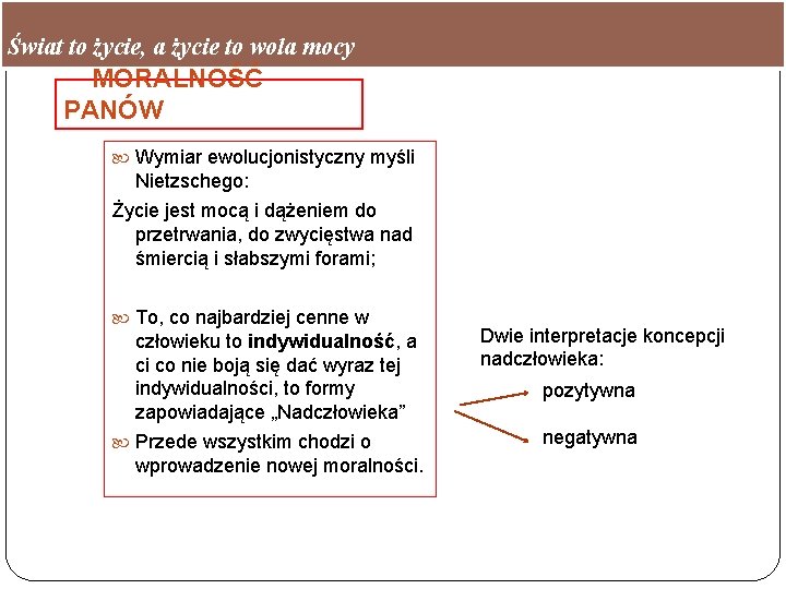 Świat to życie, a życie to wola mocy MORALNOŚĆ PANÓW Wymiar ewolucjonistyczny myśli Nietzschego: