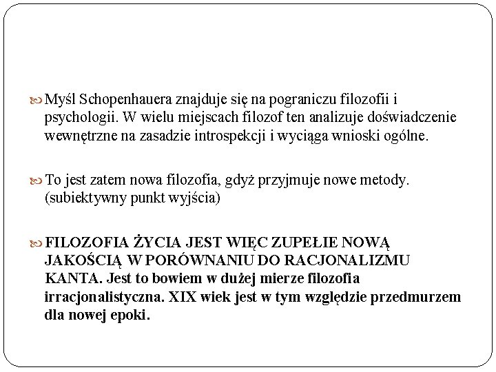  Myśl Schopenhauera znajduje się na pograniczu filozofii i psychologii. W wielu miejscach filozof