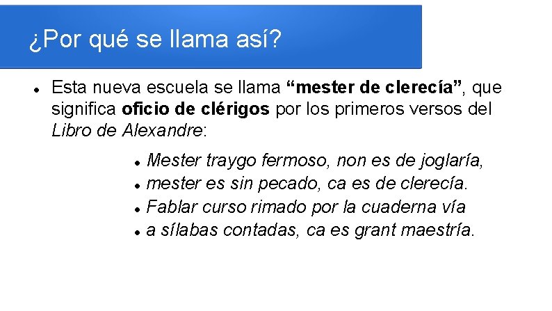 ¿Por qué se llama así? Esta nueva escuela se llama “mester de clerecía”, que