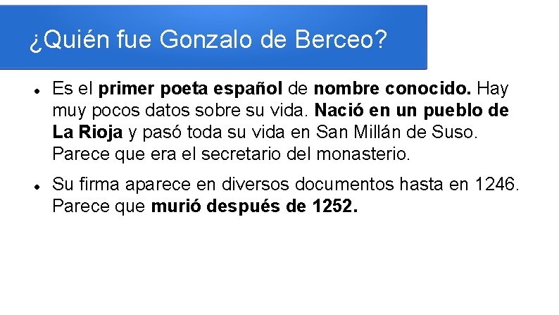 ¿Quién fue Gonzalo de Berceo? Es el primer poeta español de nombre conocido. Hay