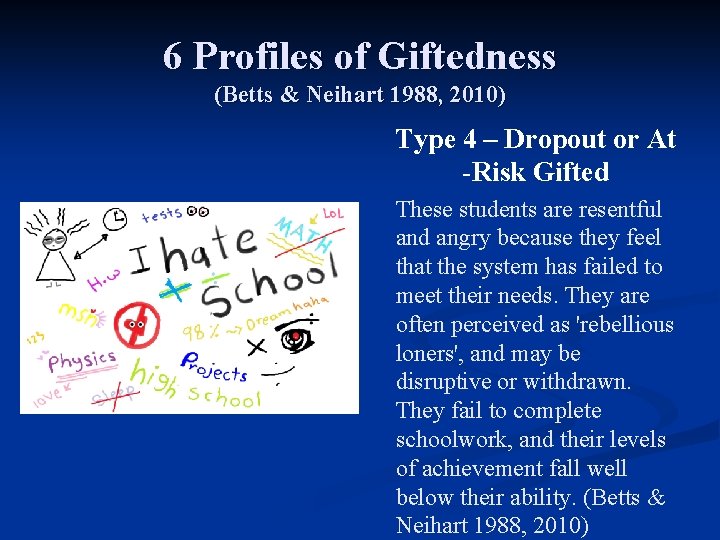 6 Profiles of Giftedness (Betts & Neihart 1988, 2010) Type 4 – Dropout or