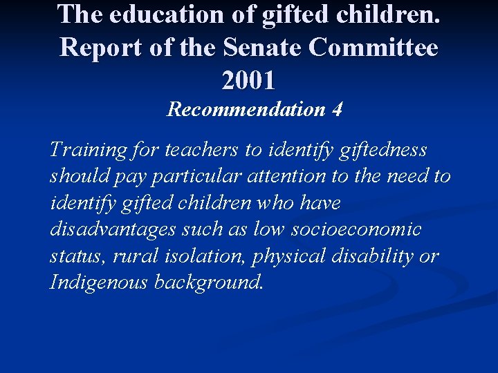 The education of gifted children. Report of the Senate Committee 2001 Recommendation 4 Training
