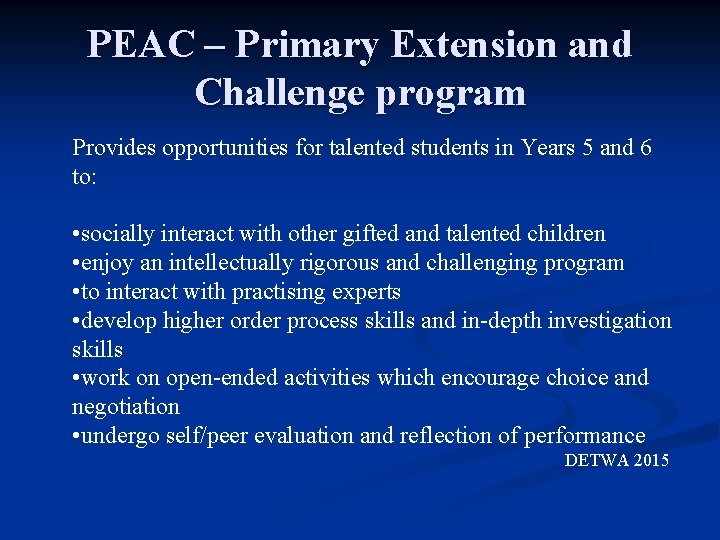 PEAC – Primary Extension and Challenge program Provides opportunities for talented students in Years