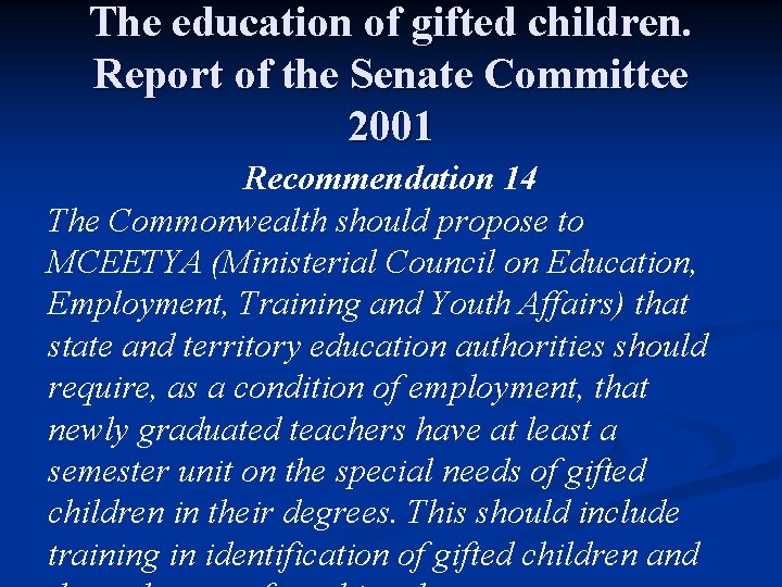 The education of gifted children. Report of the Senate Committee 2001 Recommendation 14 The