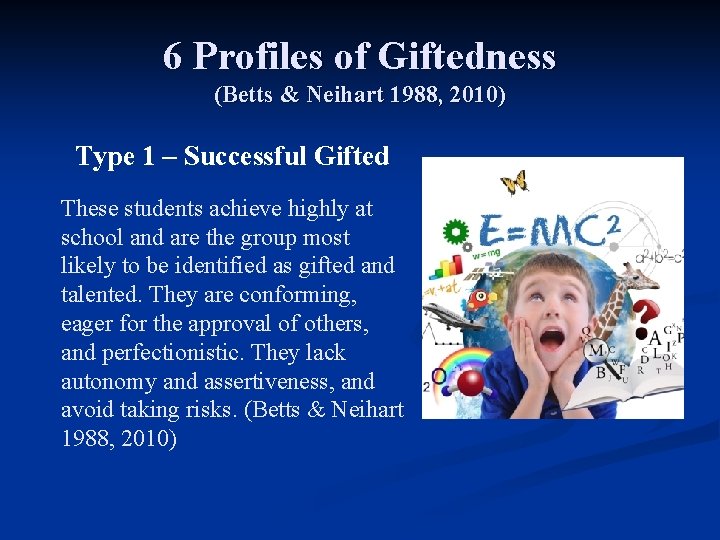 6 Profiles of Giftedness (Betts & Neihart 1988, 2010) Type 1 – Successful Gifted