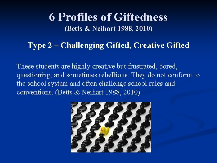 6 Profiles of Giftedness (Betts & Neihart 1988, 2010) Type 2 – Challenging Gifted,