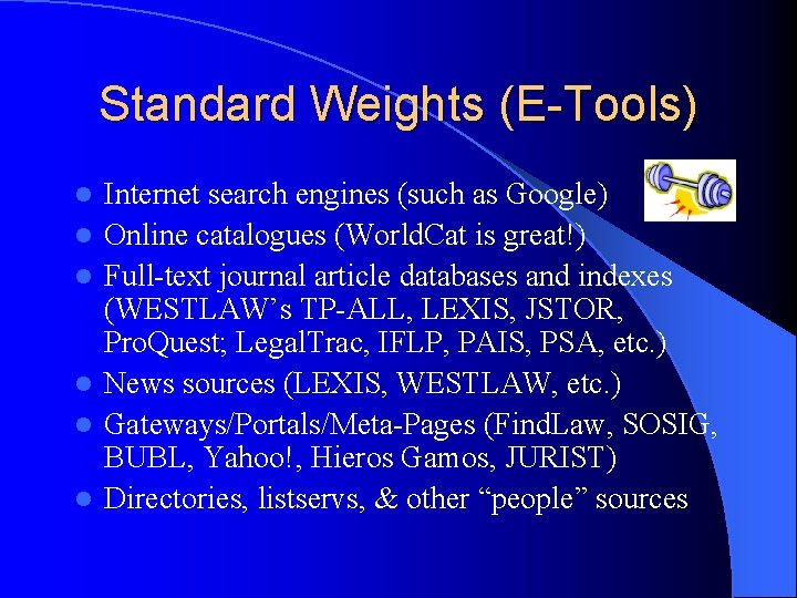 Standard Weights (E-Tools) l l l Internet search engines (such as Google) Online catalogues