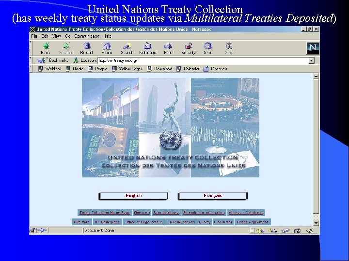 United Nations Treaty Collection (has weekly treaty status updates via Multilateral Treaties Deposited) 