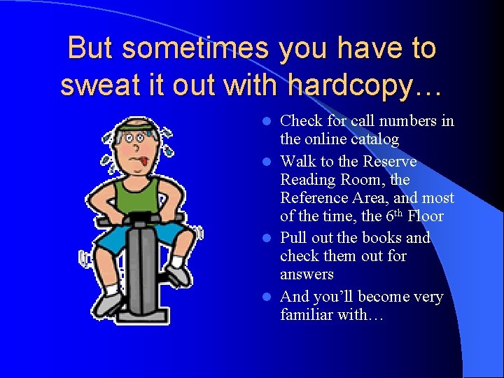 But sometimes you have to sweat it out with hardcopy… Check for call numbers