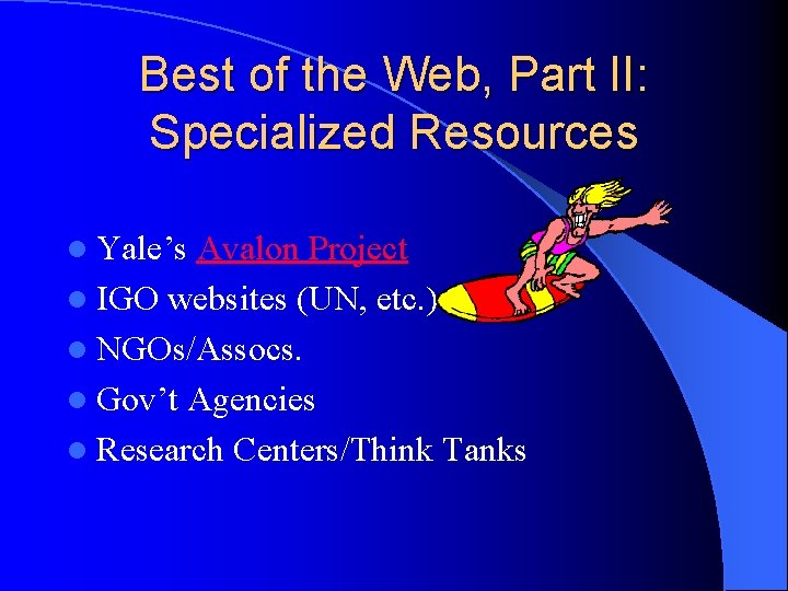 Best of the Web, Part II: Specialized Resources l Yale’s Avalon Project l IGO